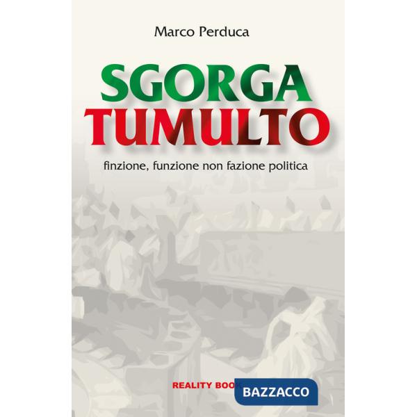 Sgorga tumulto. Finzione, funzione non fazione politica