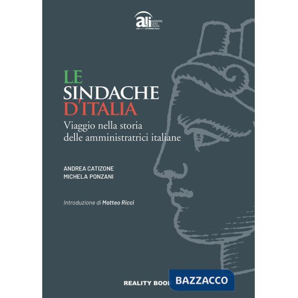 Sindache d'Italia. Viaggio nella storia delle amministratrici italiane (Le)