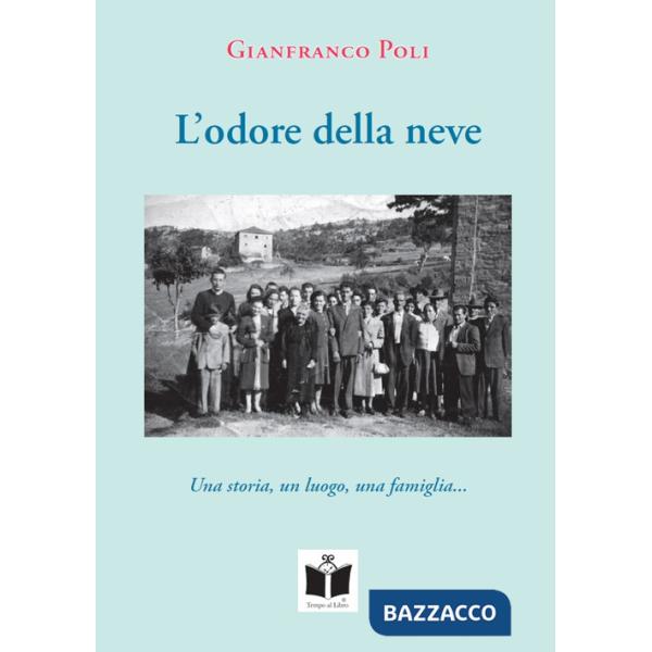Odore della neve. Una storia, un luogo, una famiglia... (L')