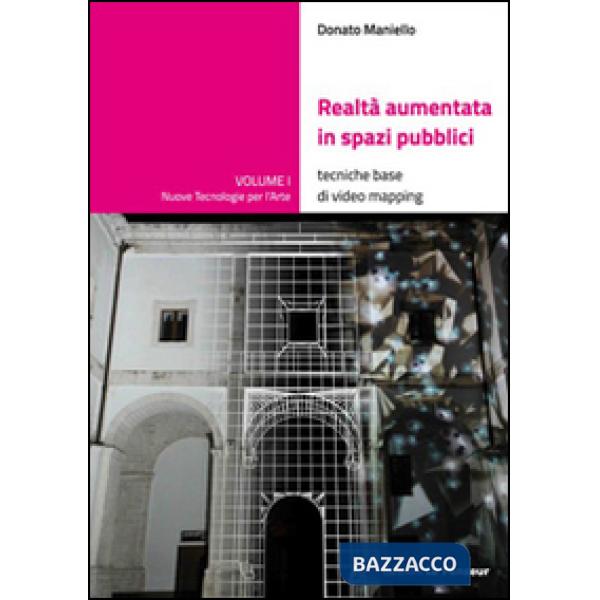 Realtà aumentata in spazi pubblici. Tecniche base di video mapping