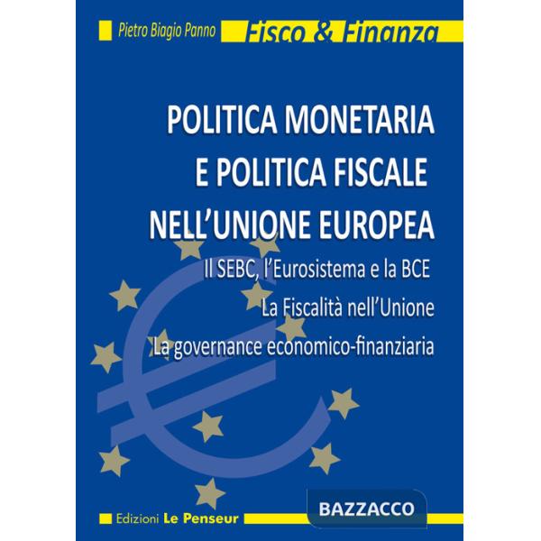 Politica monetaria e politica fiscale nell'Unione Europea. Il SEBC, l'Eurosistema e la BCE. La fiscalità nell'Unione. La governa
