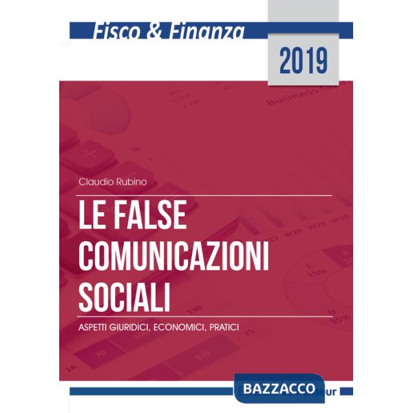 False comunicazioni sociali. Aspetti giuridici, economici, pratici. Ediz. integrale (Le)