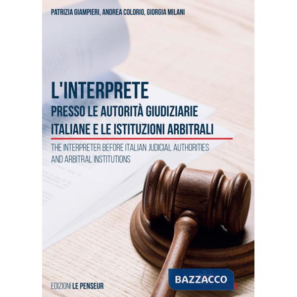Interprete presso le autorità giudiziarie italiane e le istituzioni arbitrali-The Interpreter before Italian Judicial Authoritie