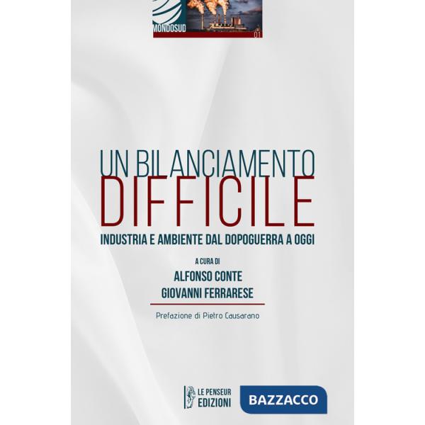 Bilanciamento difficile. Industria e ambiente dal dopoguerra a oggi (Un)