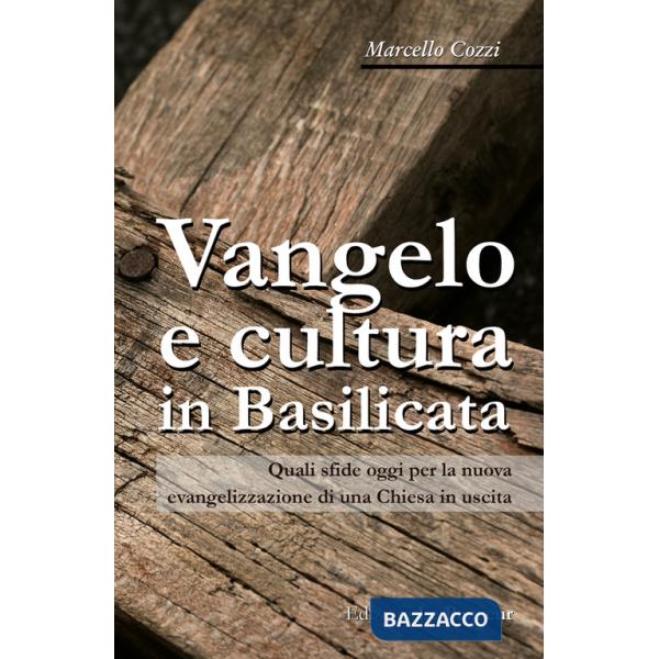 Vangelo e cultura in Basilicata. Quali sfide oggi per la nuova evangelizzazione di una Chiesa in uscita