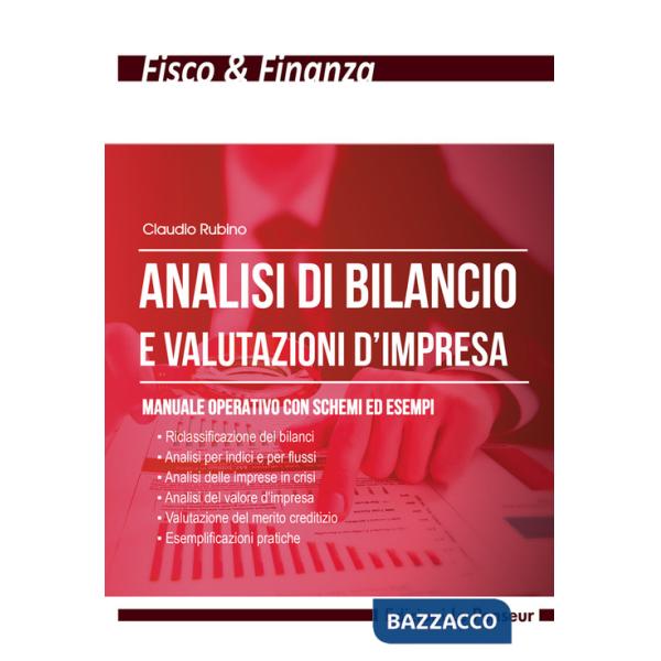 Analisi di bilancio e valutazioni d'impresa. Manuale operativo con schemi ed esempi. Ediz. illustrata