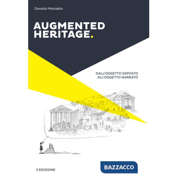 Augmented heritage. Dall'oggetto esposto all'oggetto narrato. Ediz. integrale