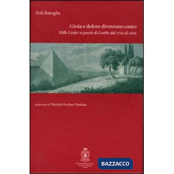 Gioia e dolore diventano canto. Mille lieder sulle poesie di Goethe dal 1769 al 1999. Con CD Audio