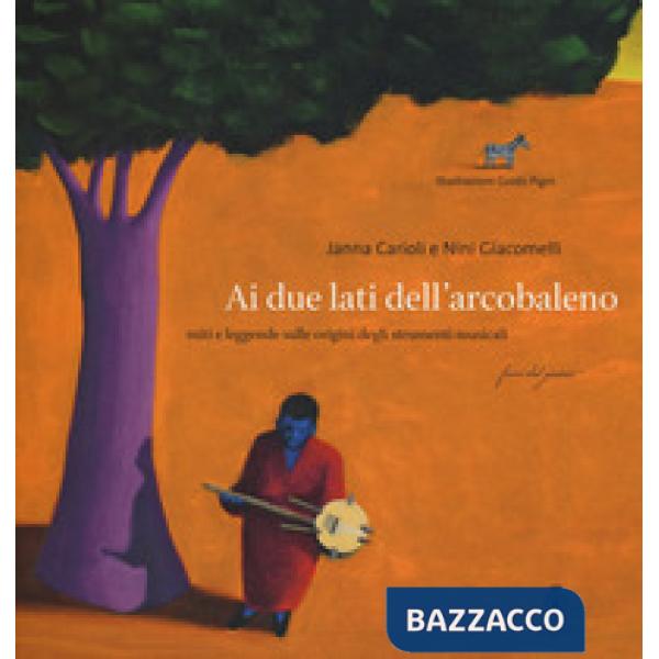 Ai due lati dell'arcobaleno. Miti e leggende sulle origini degli strumenti musicali letto da Mela Cecchi. Ediz. a colori. Con CD