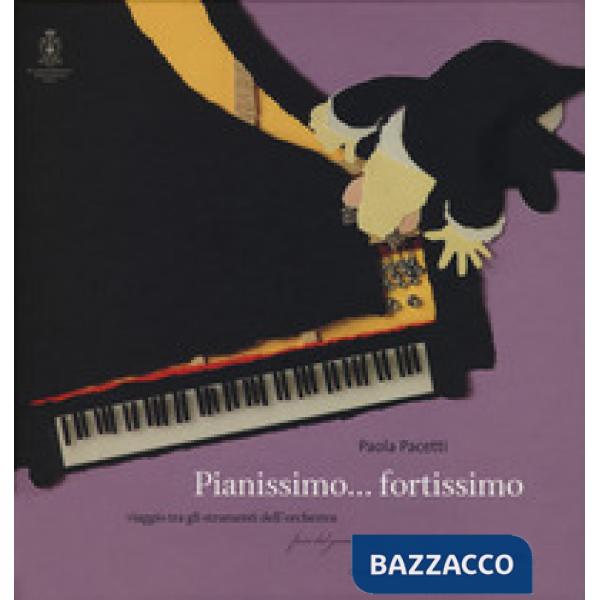 Pianissimo... fortissimo. Viaggio tra gli strumenti dell'orchestra. Ediz. a colori. Con CD Audio