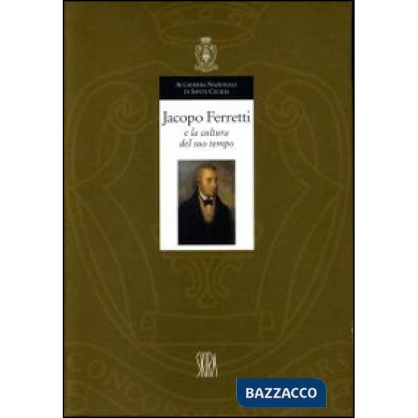 Jacopo Ferretti e la cultura del suo tempo. Atti del Convegno di studi (Roma, 28-29 novembre 1996)