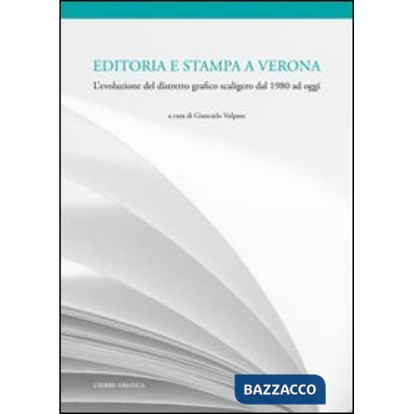 Editoria e stampa a Verona. L'evoluzione del distretto grafico scaligero dal 198