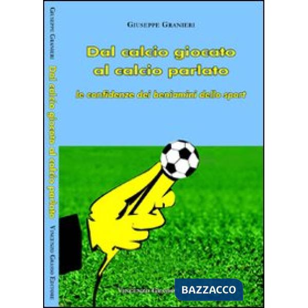 Dal calcio giocato al calcio parlato. Le confidenze dei beniamini dello sport