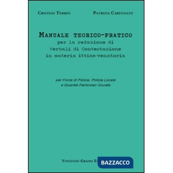 Manuale teorico-pratico per la redazione di verbali di contestazione in materia ittico-venatoria. Per forze di polizia, polizia 