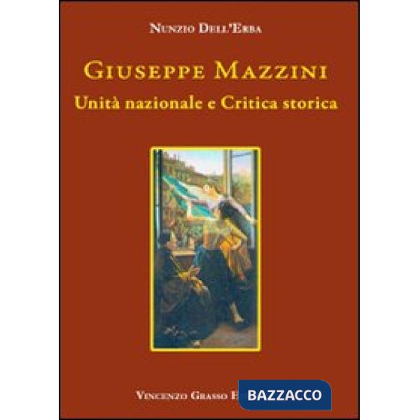 Giuseppe Mazzini. Unità nazionale e critica storica