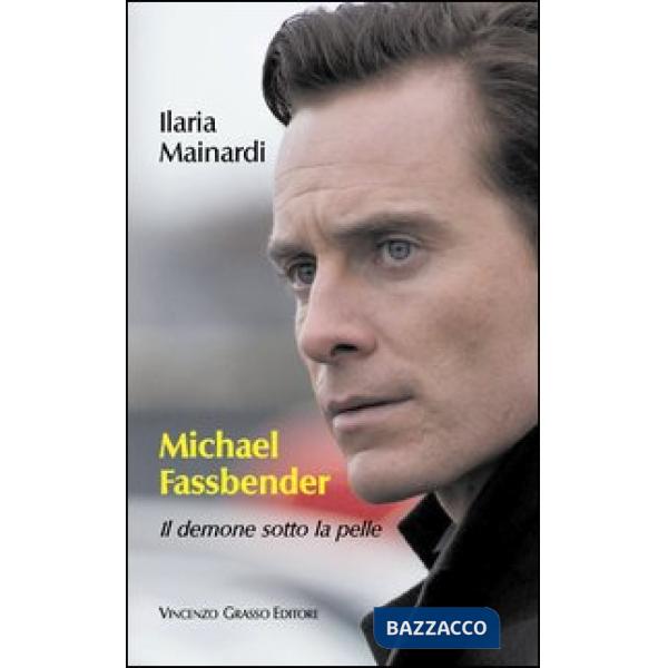 Michael Fassbender. Il demone sotto la pelle