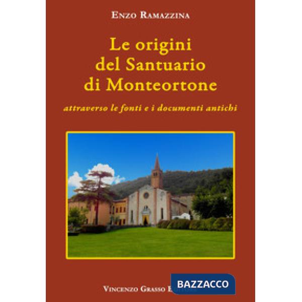 Origini del santuario di Monteortone attraverso le fonti e i documenti antichi (Le)