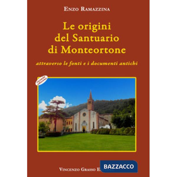 Origini del santuario di Monteortone attraverso le fonti e i documenti antichi (Le)