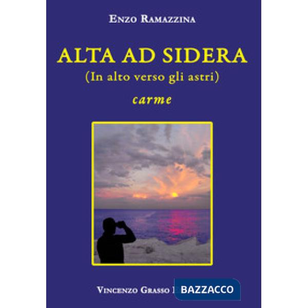 Alta ad sidera (in alto verso gli astri). Carme