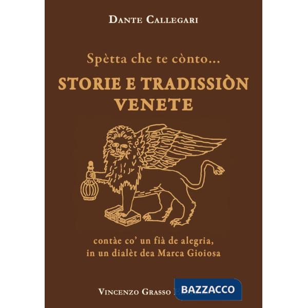 Spètta che te cònto... Storie e tradissiòn venete contàe co' un fià de alegria, in un dialèt dea Marca Gioiosa
