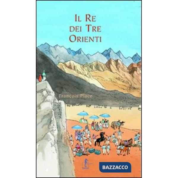 Re dei tre orienti. Ediz. illustrata (Il)