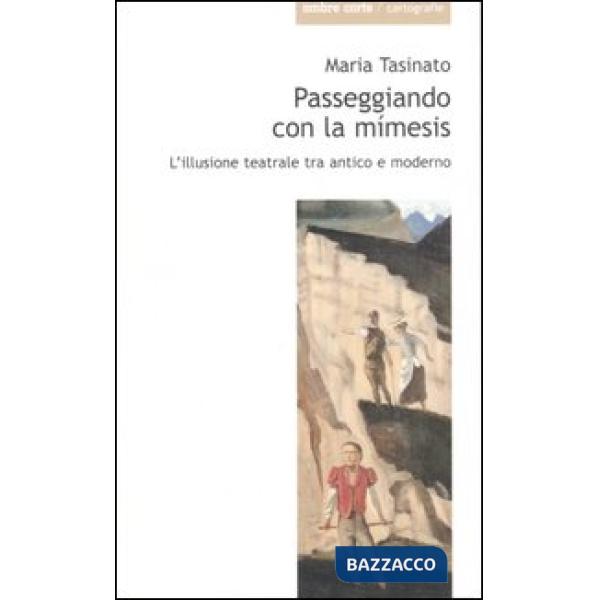Passeggiando con la Mimesis. L'illusione teatrale tra antico e moderno