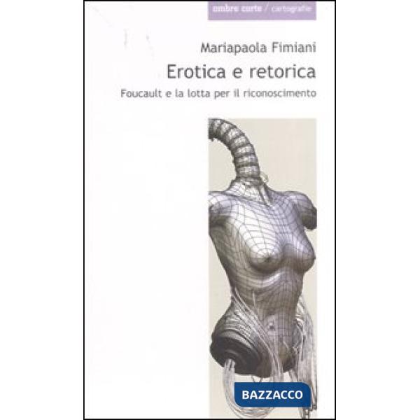 Erotica e retorica. Foucault e la lotta per il riconoscimento
