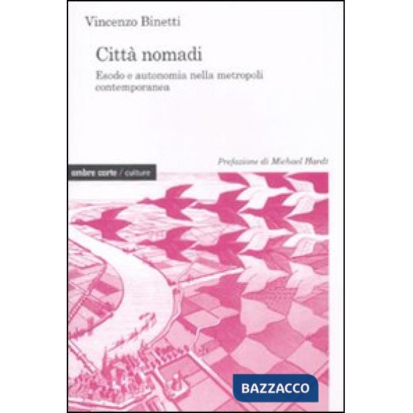 Città nomadi. Esodo e autonomia nella metropoli contemporanea