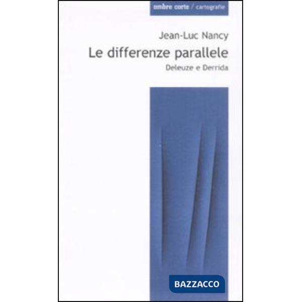 Differenze parallele. Deleuze e Derrida (Le)