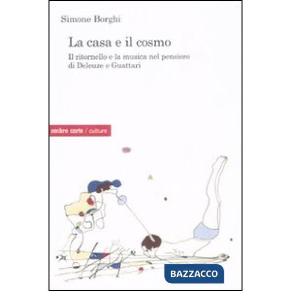 Casa e il cosmo. Il ritornello e la musica nel pensiero di Deleuze e Guattari (L