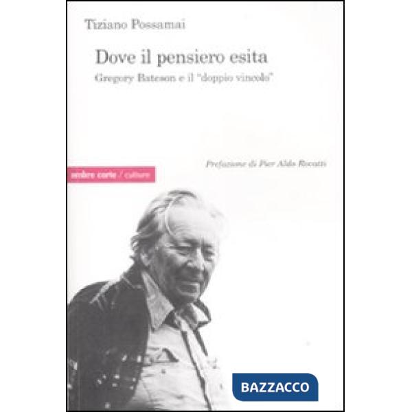 Dove il pensiero esita. Gregory Bateson e il «doppio vincolo»
