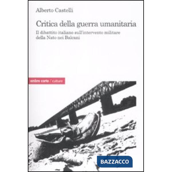 Critica alla guerra umanitaria. Il dibattito italiano sull'intervento militare della Nato nei Balcani