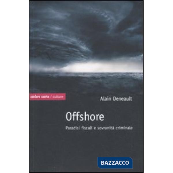 Offshore. Paradisi fiscali e sovranità criminale