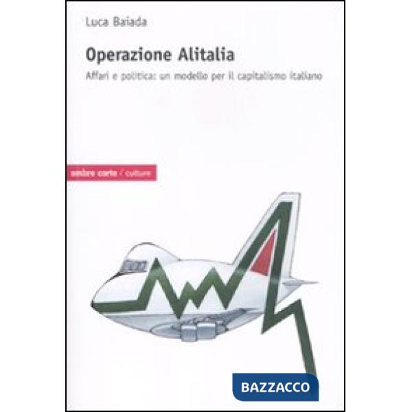 Operazione Alitalia. Affari e politica: un modello per il capitalismo