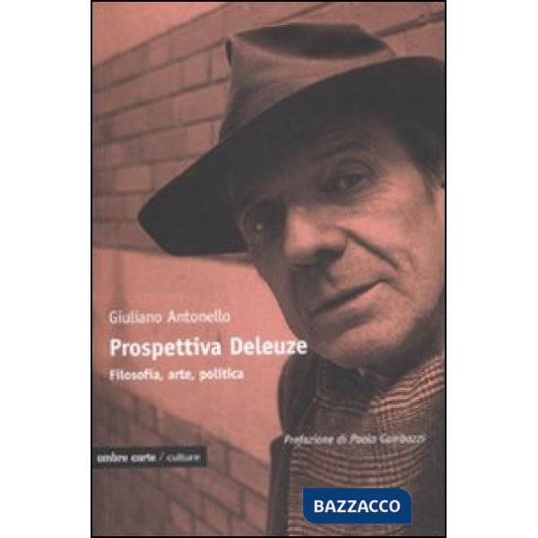 Prospettiva Deleuze. Filosofia, arte o politica?