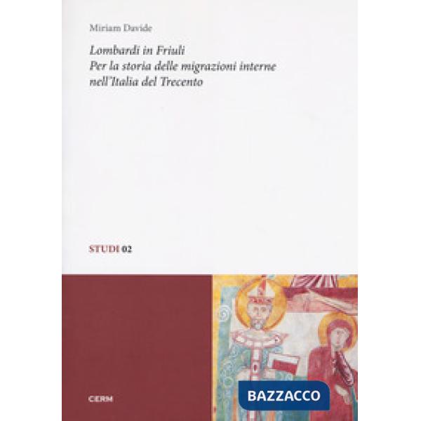 Lombardi in Friuli. Per la storia delle migrazioni interne nell'Italia del Trecento