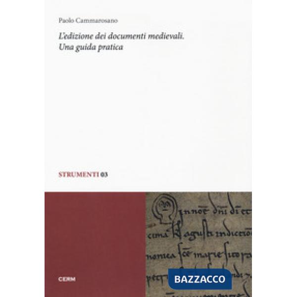 Edizione dei documenti medievali. Una guida pratica (L')