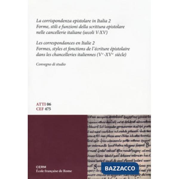 Corrispondenza epistolare in Italia. Convegno di studio. Ediz. italiana e francese (La). Vol. 2: Forme, stili e funzioni della s