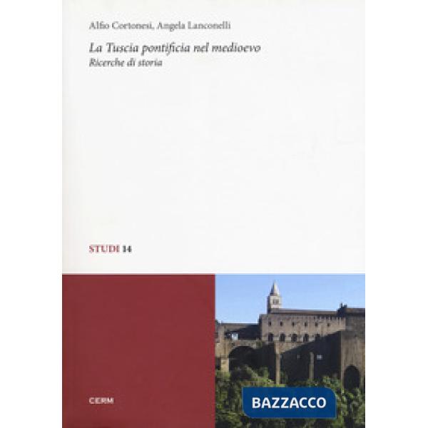 Tuscia pontificia nel Medioevo. Ricerche di storia (La)