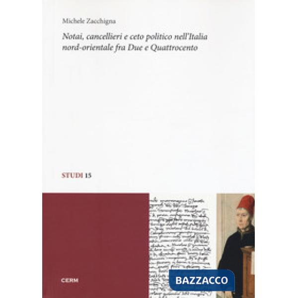 Notai, cancellieri e ceto politico nell'Italia nord-orientale fra Due e Quattrocento