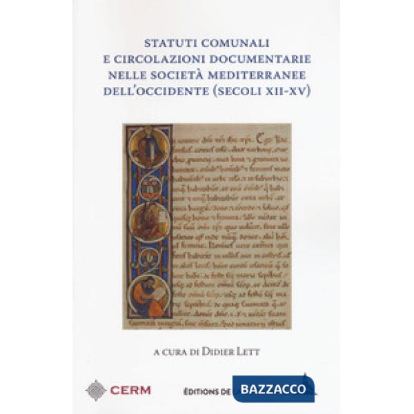Statuti comunali e circolazioni documentarie nelle società mediterranee dell'occidente (secoli XII-XV)