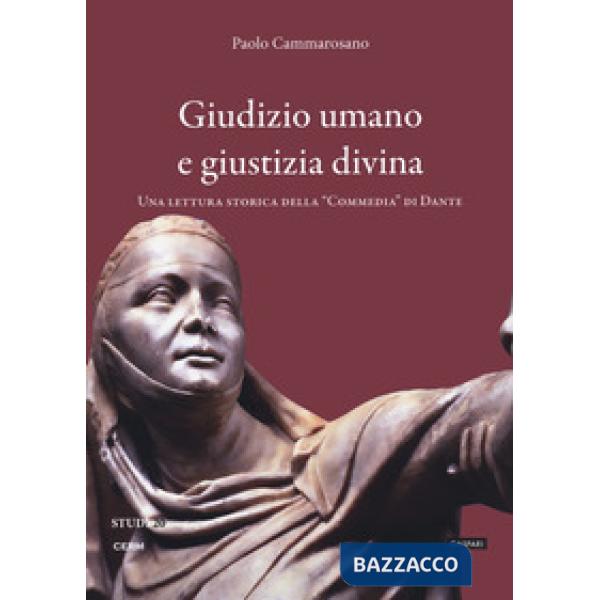 Giudizio umano e giustizia divina. Una lettura storica della "Commedia" di Dante