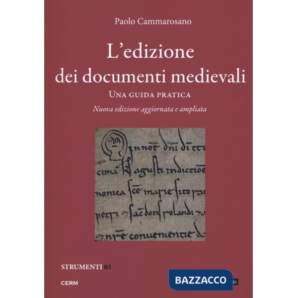 Edizione dei documenti medievali. Una guida pratica. Nuova ediz. Con fascicolo (L')