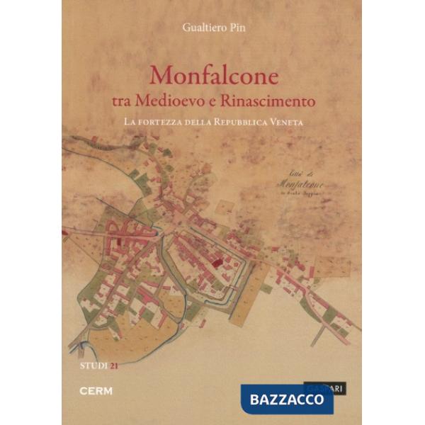 Monfalcone tra Medioevo e Rinascimento. La fortezza della Repubblica Veneta