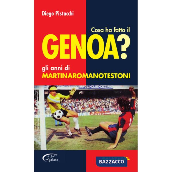 Cosa ha fatto il Genoa? Gli anni di Martinaromanotestoni