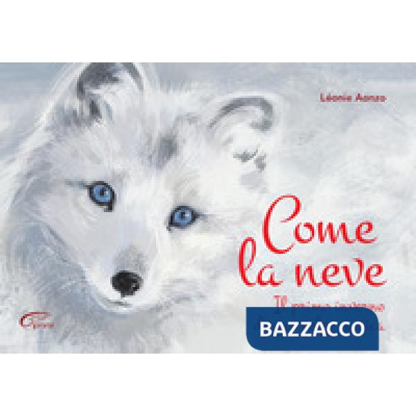 Come la neve. Il primo inverno di una volpe artica