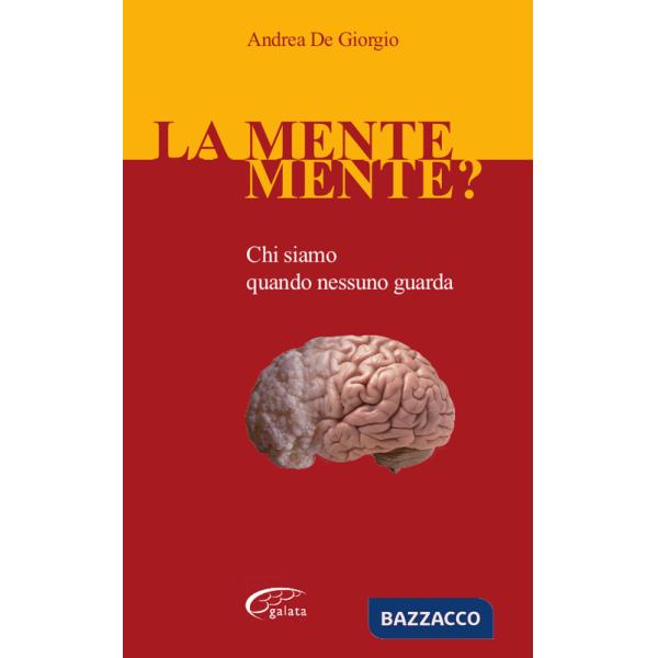 Mente mente? Chi siamo quando nessuno guarda (La)