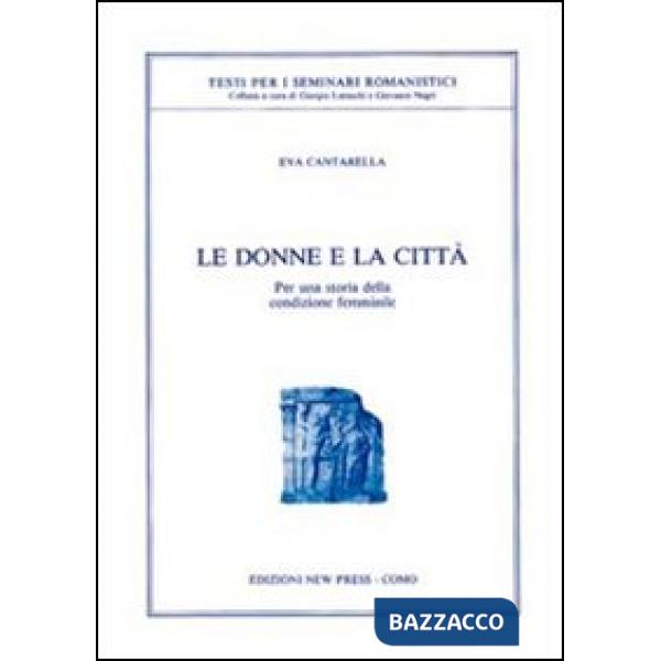 Donne e la città. Per una storia della condizione femminile (Le)
