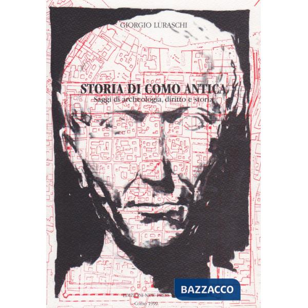 Storia di Como antica. Saggi di archeologia, diritto e storia