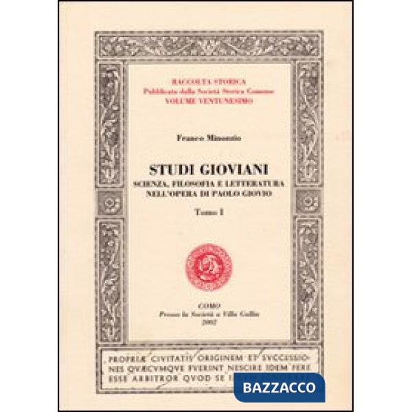 Studi gioviani. Scienza, filosofia e letteratura nell'opera di Paolo Giovio. Vol. 1